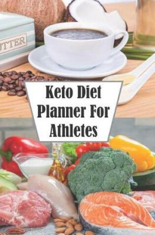 Cover of Keto Diet Planner For Athletes