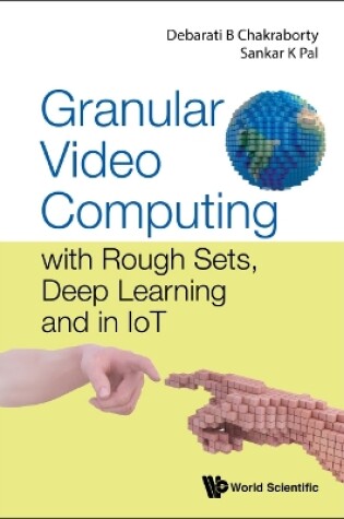 Cover of Granular Video Computing: With Rough Sets, Deep Learning And In Iot