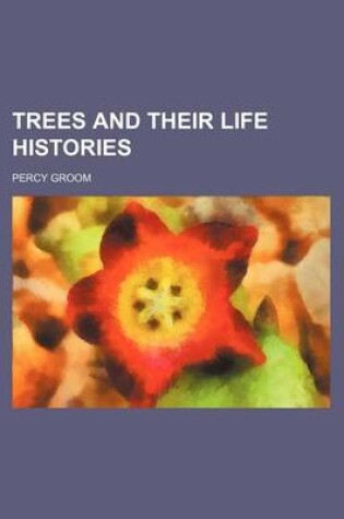 Cover of Trees and Their Life Histories