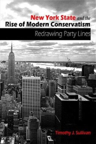 Cover of New York State and the Rise of Modern Conservatism