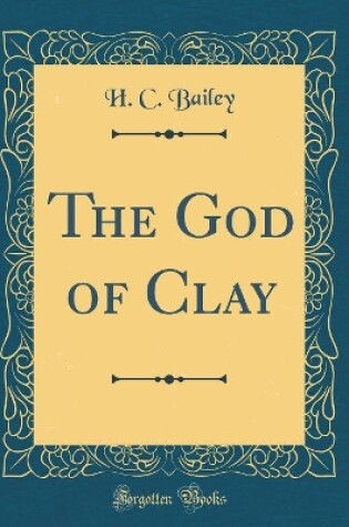 Cover of The God of Clay (Classic Reprint)