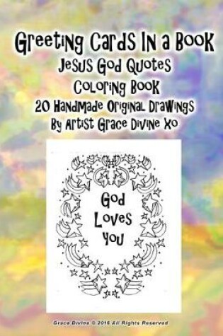 Cover of Greeting Cards In a Book Jesus God Quotes Coloring Book 20 Handmade Original Drawings By Artist Grace Divine xo