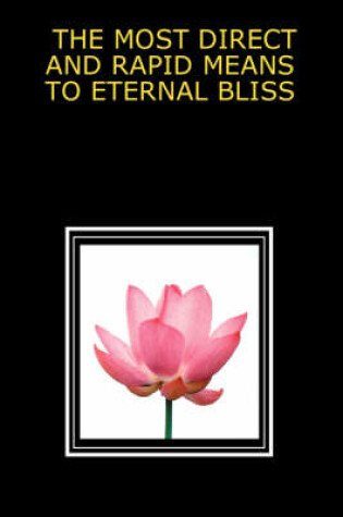 Cover of The Most Direct and Rapid Means to Eternal Bliss
