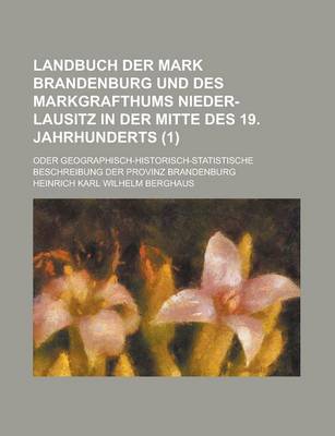 Book cover for Landbuch Der Mark Brandenburg Und Des Markgrafthums Nieder-Lausitz in Der Mitte Des 19. Jahrhunderts; Oder Geographisch-Historisch-Statistische Beschr