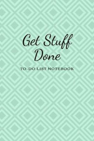 Cover of Get Stuff Done To-Do List Notebook