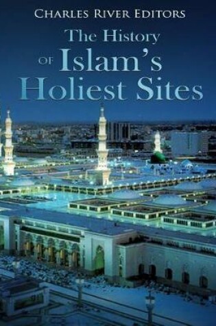 Cover of The History of Islam's Holiest Sites