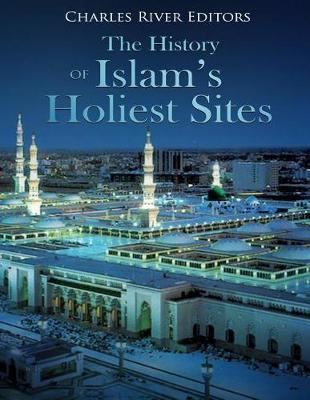 Book cover for The History of Islam's Holiest Sites