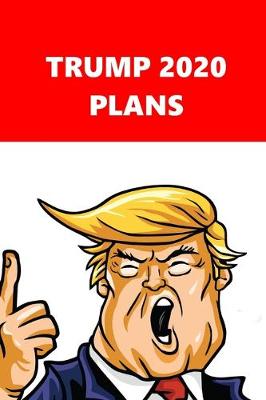 Book cover for 2020 Daily Planner Trump 2020 Plans Red White 388 Pages
