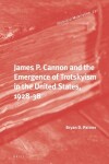 Book cover for James P. Cannon and the Emergence of Trotskyism in the United States, 1928-38