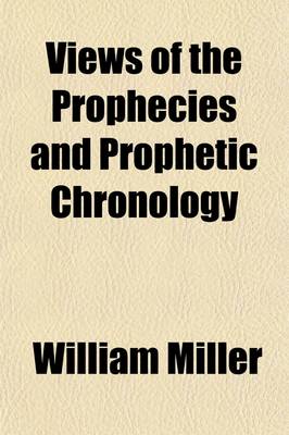 Book cover for Views of the Prophecies and Prophetic Chronology