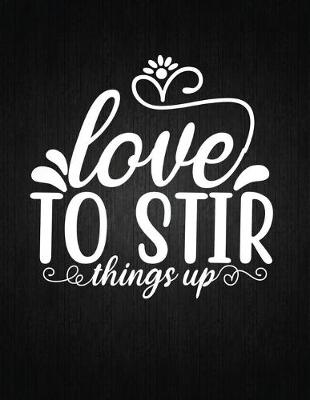 Book cover for Love to Stir Things Up