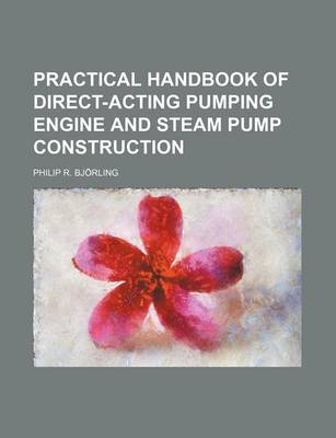 Book cover for Practical Handbook of Direct-Acting Pumping Engine and Steam Pump Construction