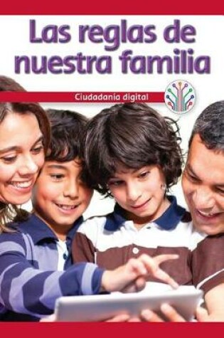 Cover of Las Reglas de Nuestra Familia: Ciudadania Digital (Our Family Rules: Digital Citizenship)