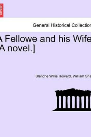 Cover of A Fellowe and His Wife. [A Novel.]