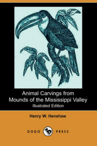 Cover of Animal Carvings from Mounds of the Mississippi Valley (Illustrated Edition) (Dodo Press)