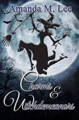 Charms & Witchdemeanors by Amanda M Lee