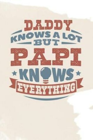 Cover of Daddy Knows A Lot But Papi Knows Everything