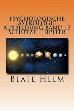 Cover of Psychologische Astrologie - Ausbildung Band 13 - Sch tze- Jupiter