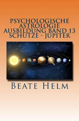 Book cover for Psychologische Astrologie - Ausbildung Band 13 - Sch tze- Jupiter