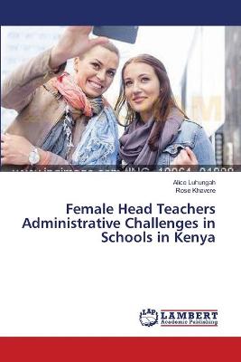 Book cover for Female Head Teachers Administrative Challenges in Schools in Kenya