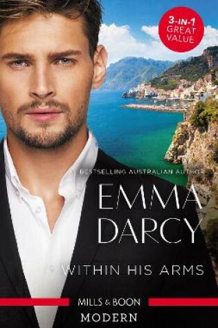 Cover of Within His Arms/Ruthlessly Bedded By The Italian Billionaire/Ruthless Billionaire, Forbidden Baby/The Billionaire's Captive Bride