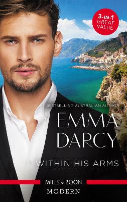 Book cover for Within His Arms/Ruthlessly Bedded By The Italian Billionaire/Ruthless Billionaire, Forbidden Baby/The Billionaire's Captive Bride