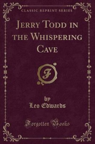 Cover of Jerry Todd in the Whispering Cave (Classic Reprint)