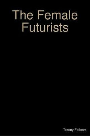 Cover of The Female Futurists: Vol 1