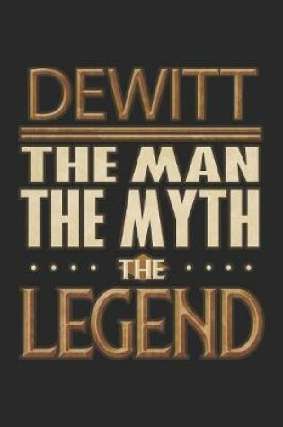 Cover of Dewitt The Man The Myth The Legend