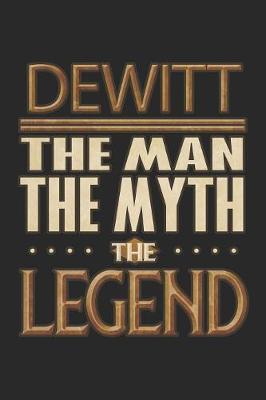 Book cover for Dewitt The Man The Myth The Legend