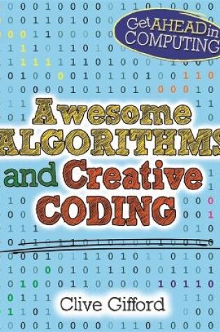 Cover of Get Ahead in Computing: Awesome Algorithms & Creative Coding