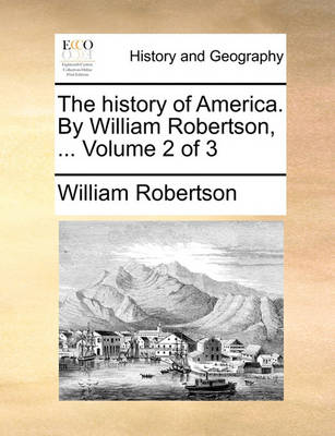 Book cover for The History of America. by William Robertson, ... Volume 2 of 3