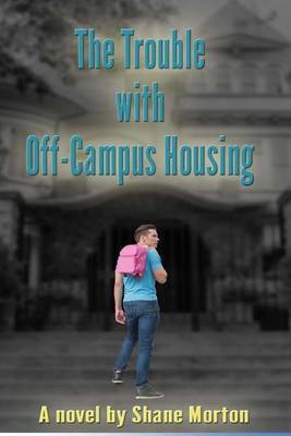 Book cover for The Trouble With Off-Campus Housing