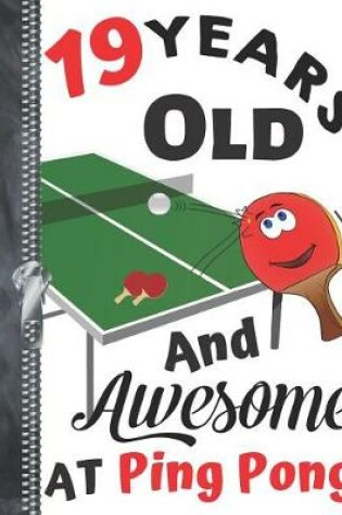 Cover of 19 Years Old And Awesome At Ping Pong