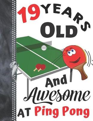 Book cover for 19 Years Old And Awesome At Ping Pong