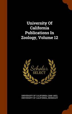 Book cover for University of California Publications in Zoology, Volume 12