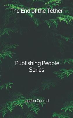 Book cover for The End of the Tether - Publishing People Series