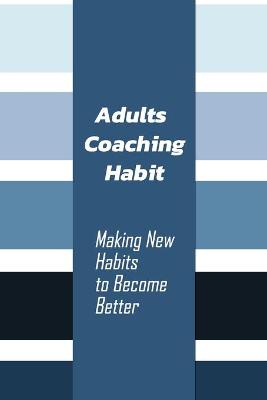 Book cover for Adults Coaching Habit