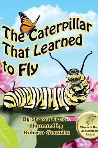 Cover of The Caterpillar That Learned to Fly