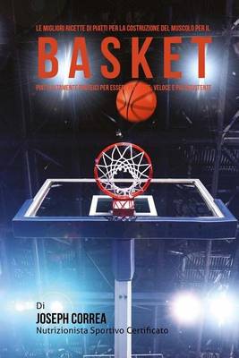 Book cover for Le migliori ricette di piatti per la Costruzione del Muscolo per il Basket