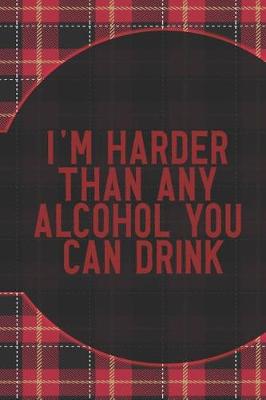Book cover for I'm Harder Than Any Alcohol You Can Drink