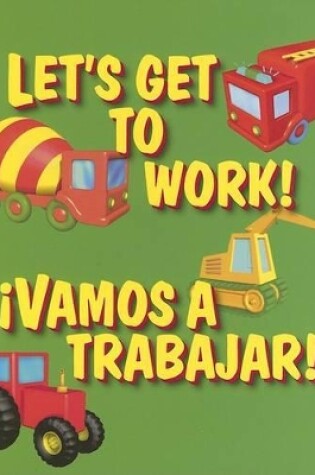 Cover of Let's Get to Work / Vamos A Trabajar