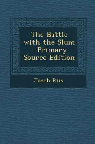 Cover of The Battle with the Slum - Primary Source Edition