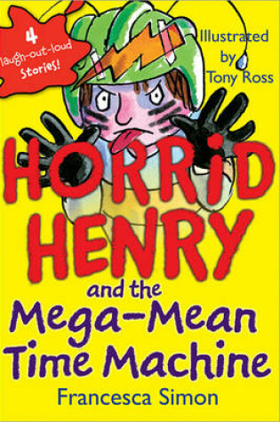 Cover of Horrid Henry and the Mega-Mean Time Machine