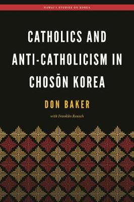 Book cover for Catholics and Anti-Catholicism in Choson Korea