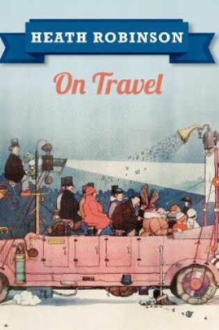 Cover of Heath Robinson On Travel