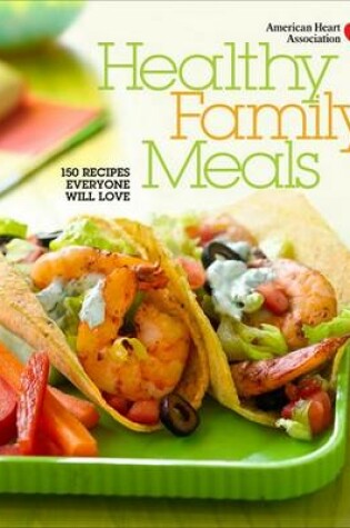 Cover of American Heart Association Healthy Family Meals