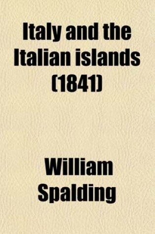 Cover of Italy and the Italian Islands (Volume 3); From the Earliest Ages to the Present Time