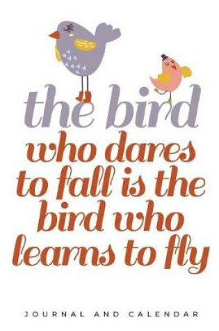 Cover of The Bird Who Dares to Fall Is the Bird Who Learns to Fly