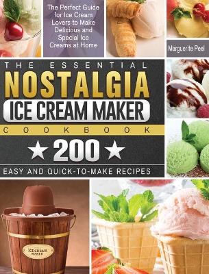 Cover of The Essential Nostalgia Ice Cream Maker Cookbook